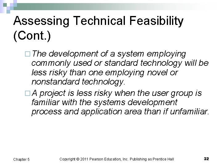 Assessing Technical Feasibility (Cont. ) ¨ The development of a system employing commonly used