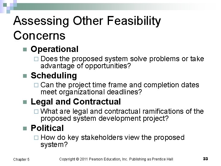 Assessing Other Feasibility Concerns n Operational ¨ Does the proposed system solve problems or