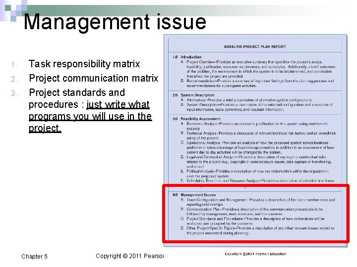 Management issue 1. 2. 3. Task responsibility matrix Project communication matrix Project standards and