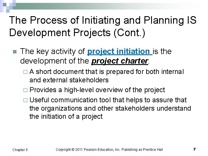 The Process of Initiating and Planning IS Development Projects (Cont. ) n The key