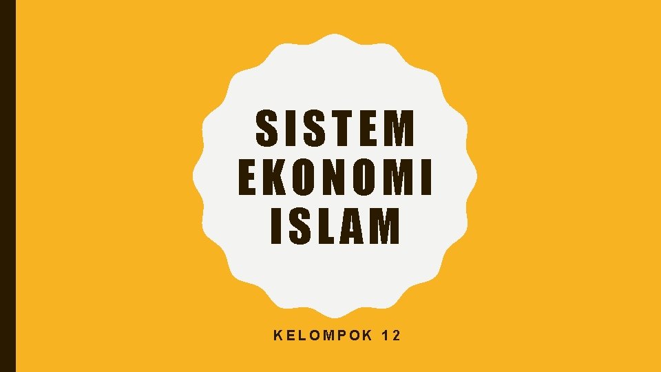 SISTEM EKONOMI ISLAM KELOMPOK 12 