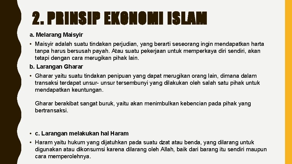 2. PRINSIP EKONOMI ISLAM a. Melarang Maisyir • Maisyir adalah suatu tindakan perjudian, yang