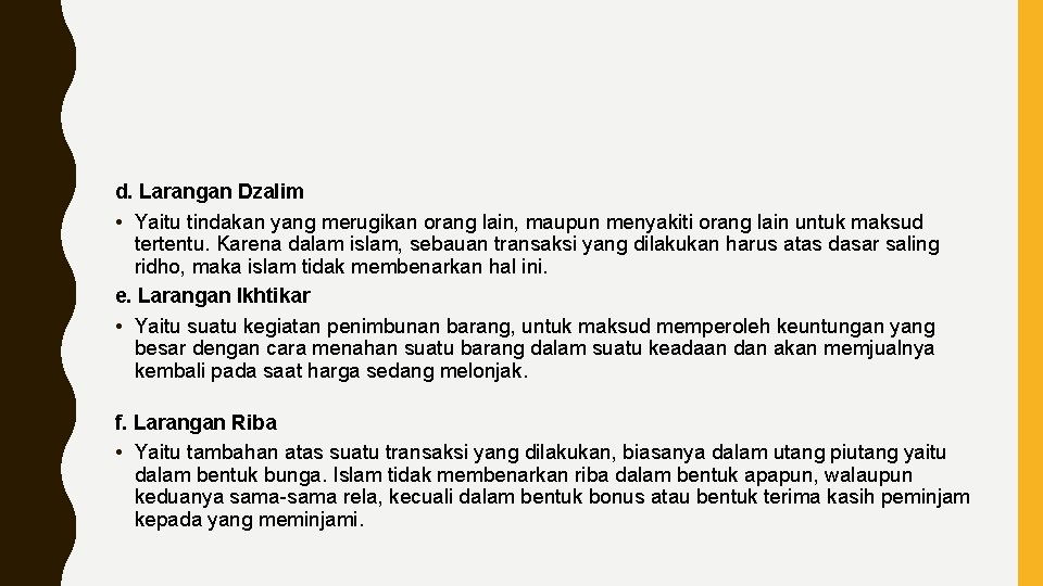 d. Larangan Dzalim • Yaitu tindakan yang merugikan orang lain, maupun menyakiti orang lain