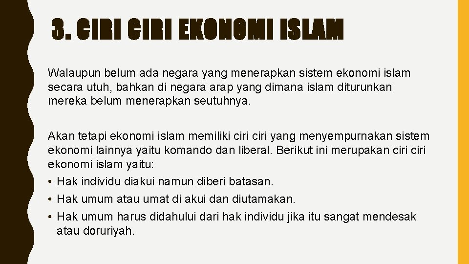 3. CIRI EKONOMI ISLAM Walaupun belum ada negara yang menerapkan sistem ekonomi islam secara