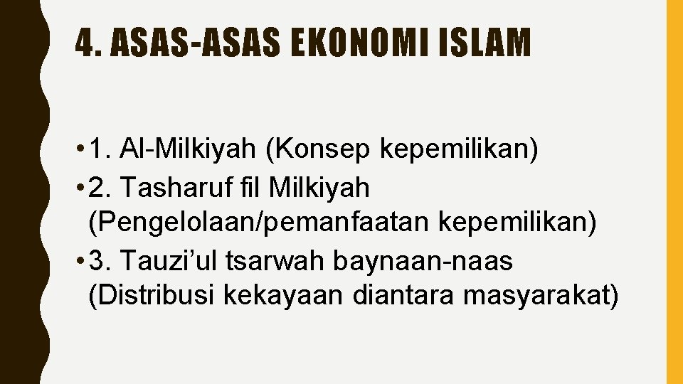 4. ASAS-ASAS EKONOMI ISLAM • 1. Al-Milkiyah (Konsep kepemilikan) • 2. Tasharuf fil Milkiyah