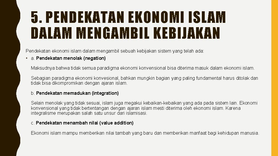 5. PENDEKATAN EKONOMI ISLAM DALAM MENGAMBIL KEBIJAKAN Pendekatan ekonomi islam dalam mengambil sebuah kebijakan