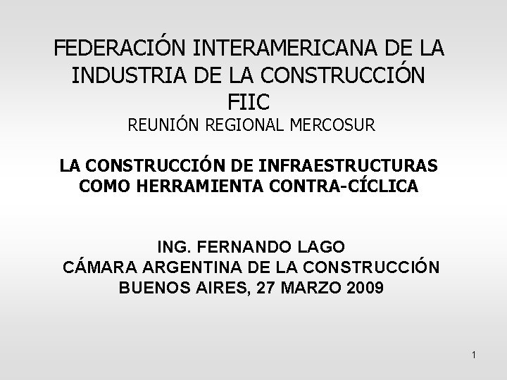 FEDERACIÓN INTERAMERICANA DE LA INDUSTRIA DE LA CONSTRUCCIÓN FIIC REUNIÓN REGIONAL MERCOSUR LA CONSTRUCCIÓN