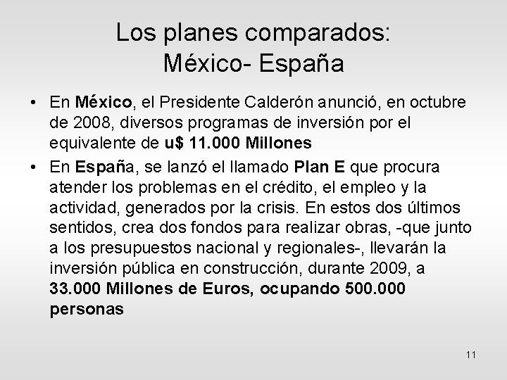 Los planes comparados: México- España • En México, el Presidente Calderón anunció, en octubre