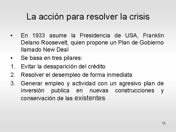 La acción para resolver la crisis • En 1933 asume la Presidencia de USA,
