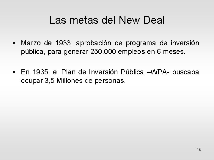 Las metas del New Deal • Marzo de 1933: aprobación de programa de inversión