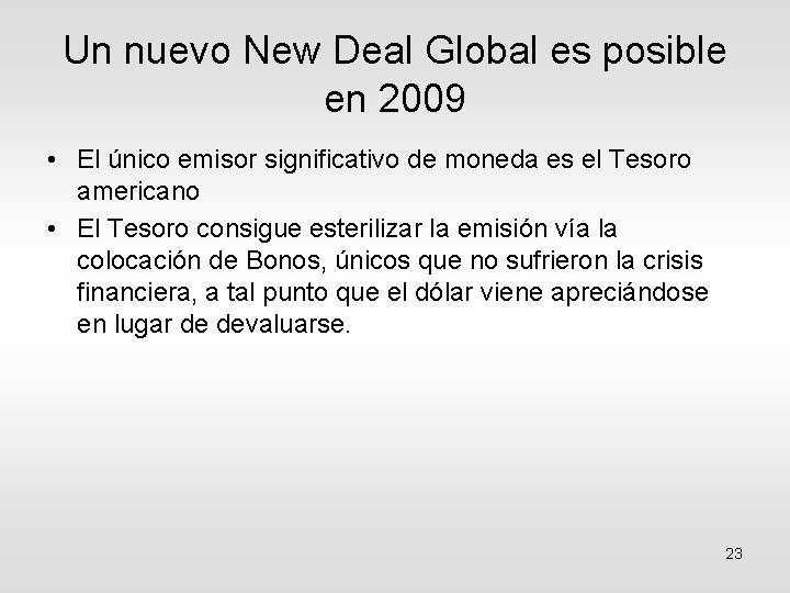 Un nuevo New Deal Global es posible en 2009 • El único emisor significativo