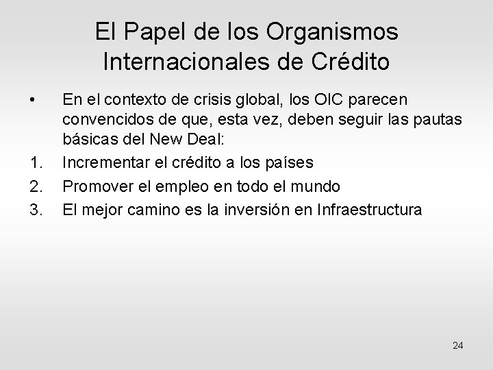 El Papel de los Organismos Internacionales de Crédito • 1. 2. 3. En el