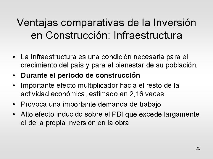 Ventajas comparativas de la Inversión en Construcción: Infraestructura • La Infraestructura es una condición