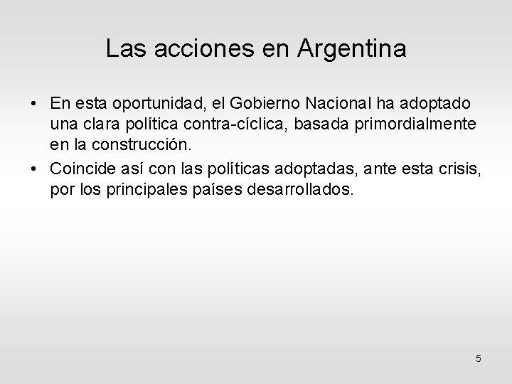 Las acciones en Argentina • En esta oportunidad, el Gobierno Nacional ha adoptado una