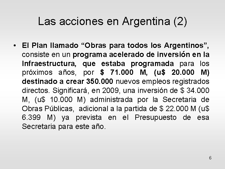 Las acciones en Argentina (2) • El Plan llamado “Obras para todos los Argentinos”,