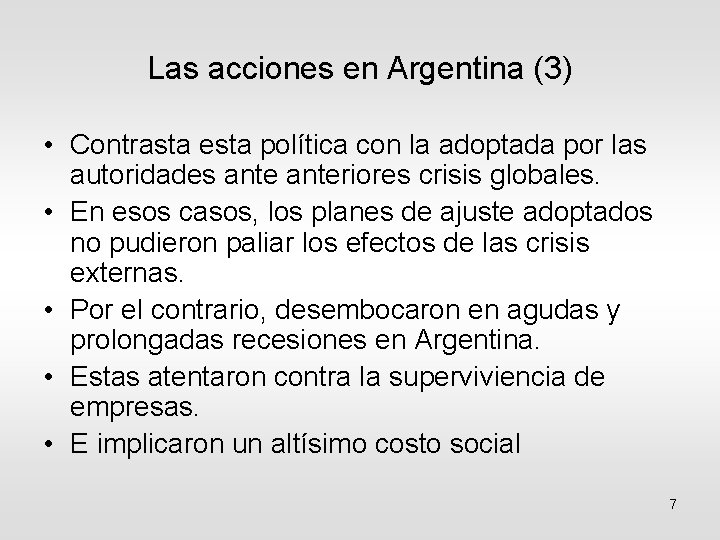 Las acciones en Argentina (3) • Contrasta esta política con la adoptada por las