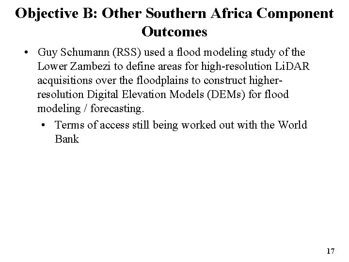 Objective B: Other Southern Africa Component Outcomes • Guy Schumann (RSS) used a flood