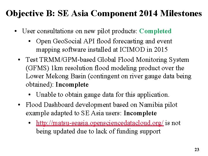 Objective B: SE Asia Component 2014 Milestones • User consultations on new pilot products: