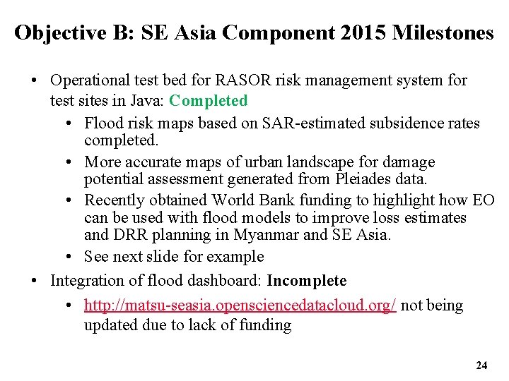 Objective B: SE Asia Component 2015 Milestones • Operational test bed for RASOR risk