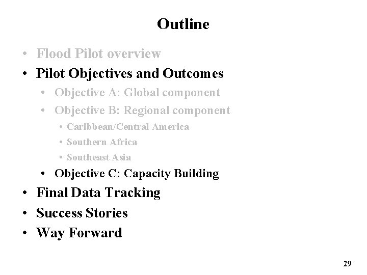 Outline • Flood Pilot overview • Pilot Objectives and Outcomes • Objective A: Global