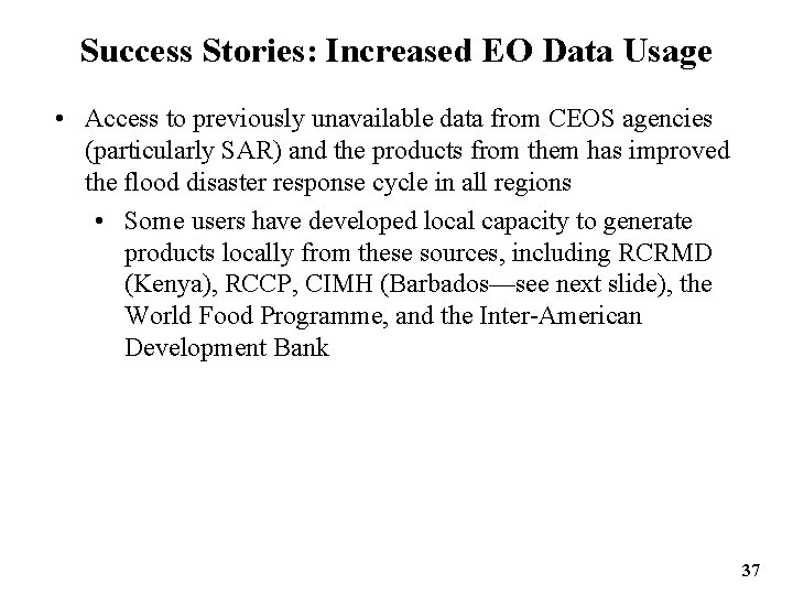 Success Stories: Increased EO Data Usage • Access to previously unavailable data from CEOS