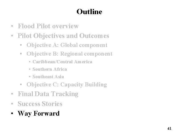 Outline • Flood Pilot overview • Pilot Objectives and Outcomes • Objective A: Global