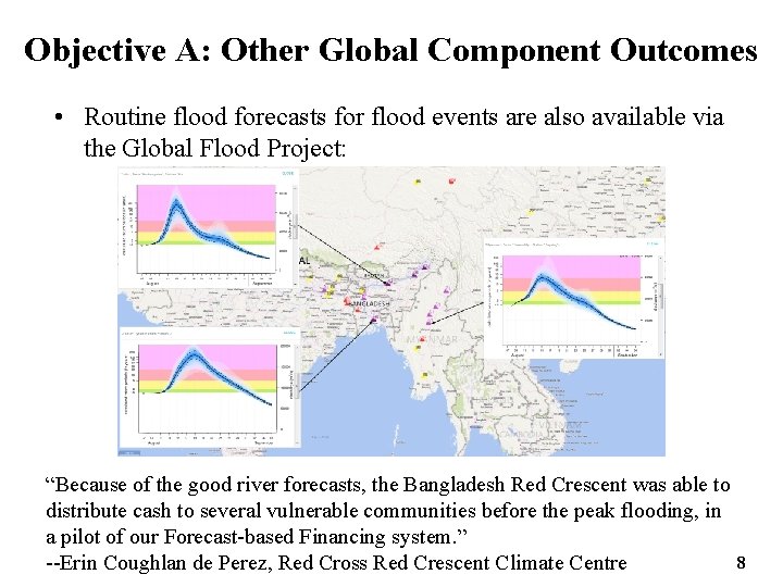 Objective A: Other Global Component Outcomes • Routine flood forecasts for flood events are