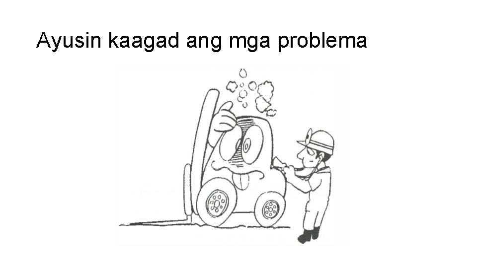 Ayusin kaagad ang mga problema 