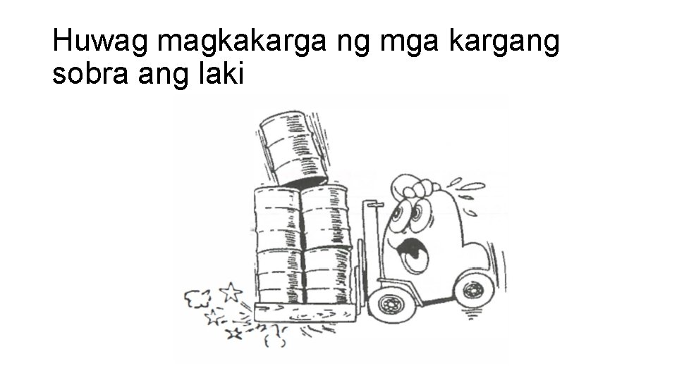 Huwag magkakarga ng mga kargang sobra ang laki 