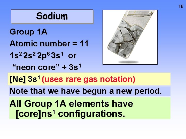 Sodium Group 1 A Atomic number = 11 1 s 2 2 p 6