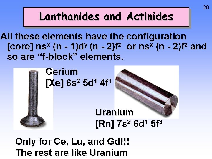 Lanthanides and Actinides 20 All these elements have the configuration [core] nsx (n -
