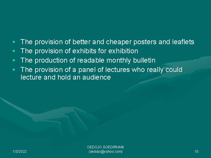  • • The provision of better and cheaper posters and leaflets The provision