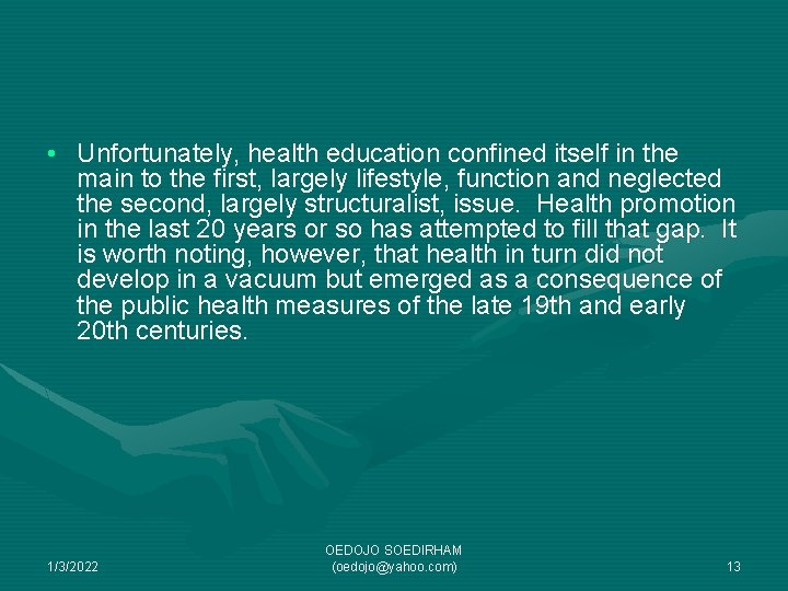  • Unfortunately, health education confined itself in the main to the first, largely