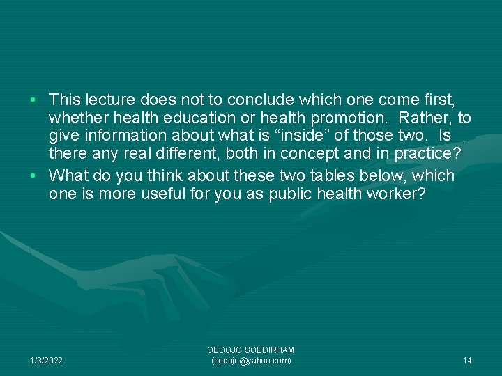  • This lecture does not to conclude which one come first, whether health