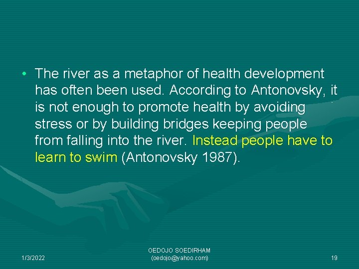  • The river as a metaphor of health development has often been used.