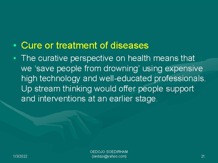  • Cure or treatment of diseases • The curative perspective on health means