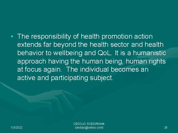  • The responsibility of health promotion action extends far beyond the health sector