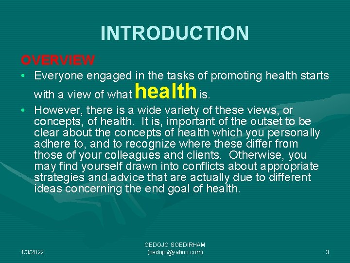 INTRODUCTION OVERVIEW • Everyone engaged in the tasks of promoting health starts health with