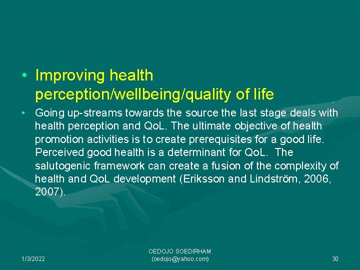  • Improving health perception/wellbeing/quality of life • Going up-streams towards the source the