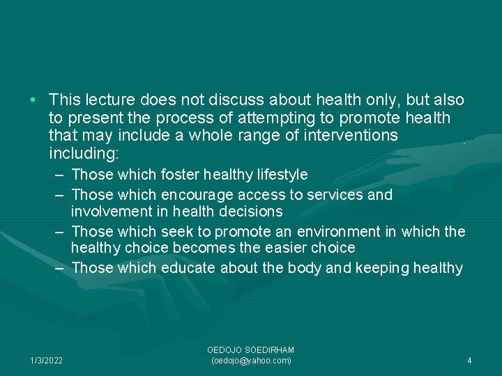  • This lecture does not discuss about health only, but also to present