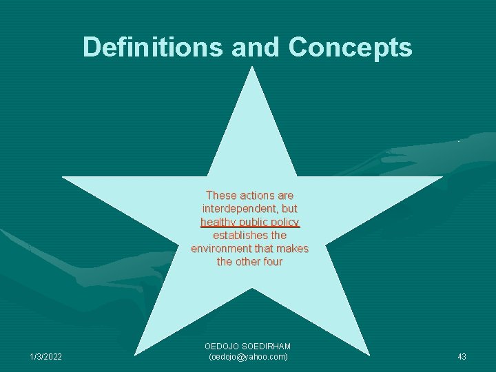 Definitions and Concepts These actions are interdependent, but healthy public policy establishes the environment