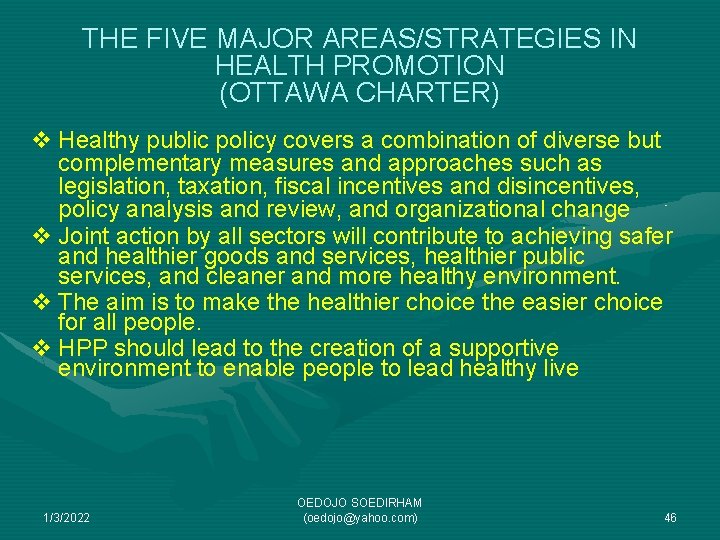 THE FIVE MAJOR AREAS/STRATEGIES IN HEALTH PROMOTION (OTTAWA CHARTER) v Healthy public policy covers
