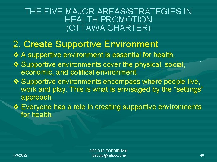 THE FIVE MAJOR AREAS/STRATEGIES IN HEALTH PROMOTION (OTTAWA CHARTER) 2. Create Supportive Environment v