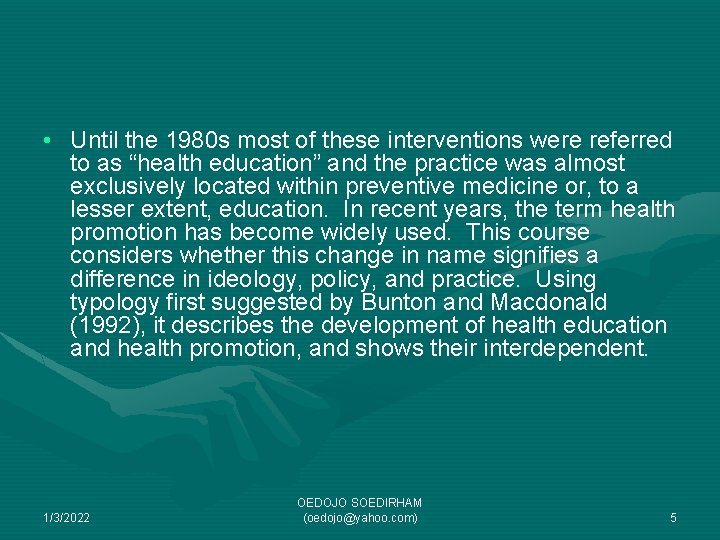  • Until the 1980 s most of these interventions were referred to as