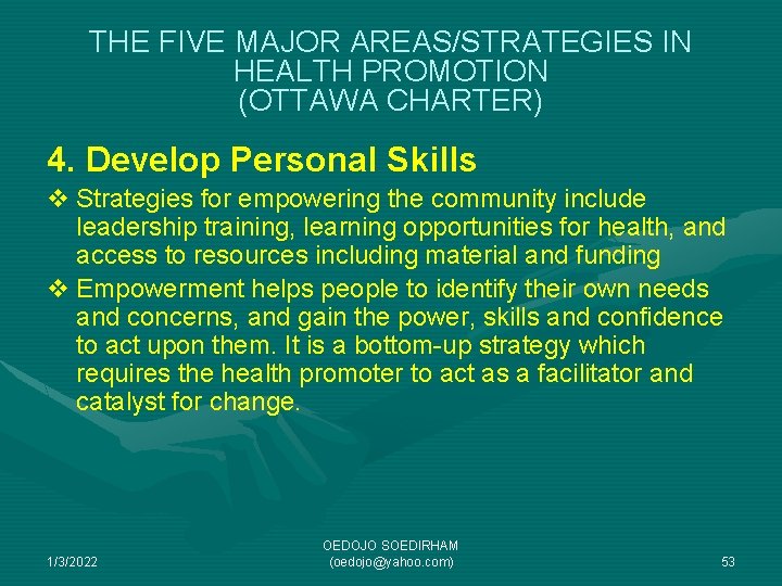 THE FIVE MAJOR AREAS/STRATEGIES IN HEALTH PROMOTION (OTTAWA CHARTER) 4. Develop Personal Skills v