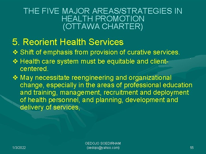 THE FIVE MAJOR AREAS/STRATEGIES IN HEALTH PROMOTION (OTTAWA CHARTER) 5. Reorient Health Services v