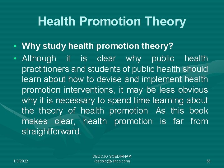 Health Promotion Theory • Why study health promotion theory? • Although it is clear