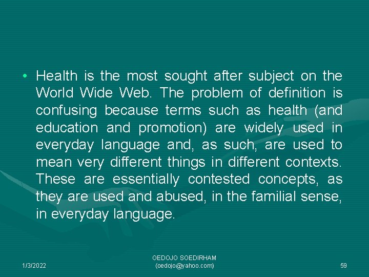  • Health is the most sought after subject on the World Wide Web.