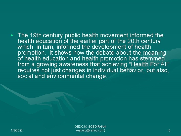  • The 19 th century public health movement informed the health education of