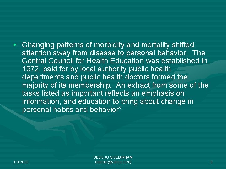  • Changing patterns of morbidity and mortality shifted attention away from disease to